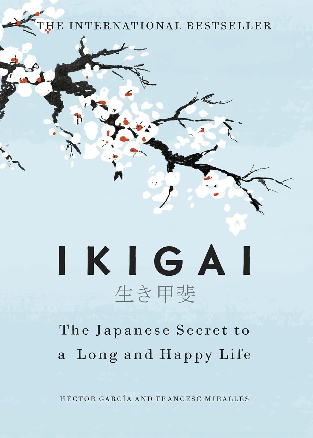 Ikigai: The Japanese Secret to a Long and Happy Life | A Global Self-Help Phenomenon that Guides You Towards a Joyful, Balanced, and Meaningful Life